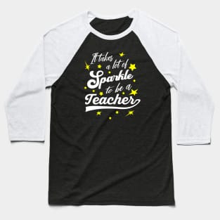 It takes a lot of Sparkle to be a Teacher Baseball T-Shirt